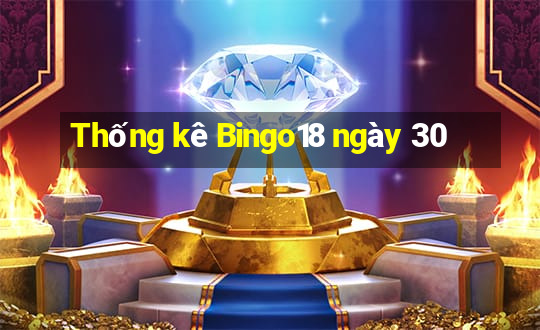 Thống kê Bingo18 ngày 30