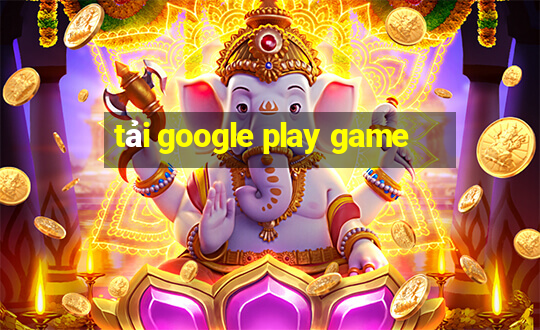 tải google play game