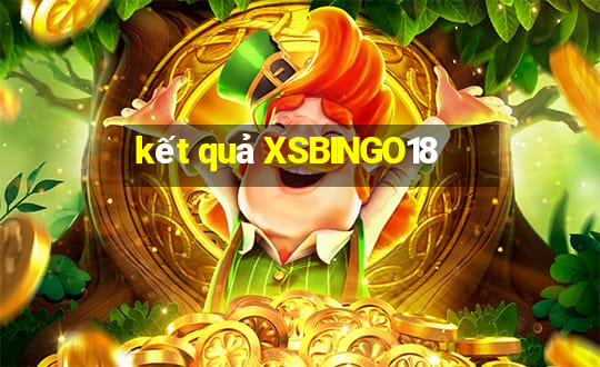 kết quả XSBINGO18