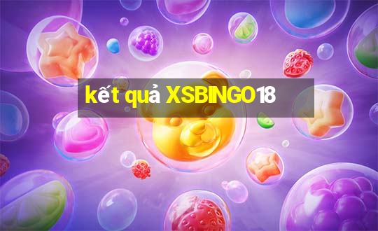 kết quả XSBINGO18