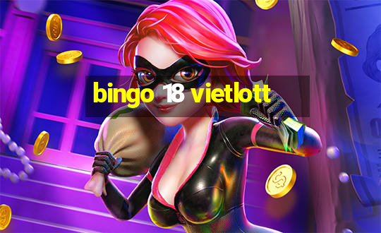 bingo 18 vietlott