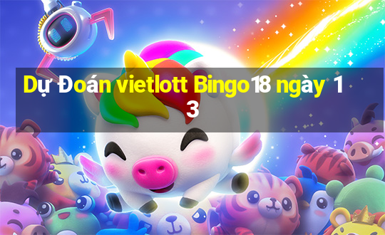 Dự Đoán vietlott Bingo18 ngày 13