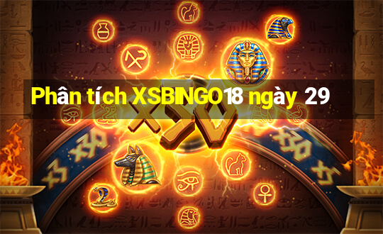 Phân tích XSBINGO18 ngày 29