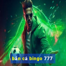 bắn cá bingo 777