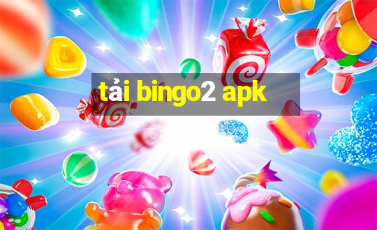 tải bingo2 apk