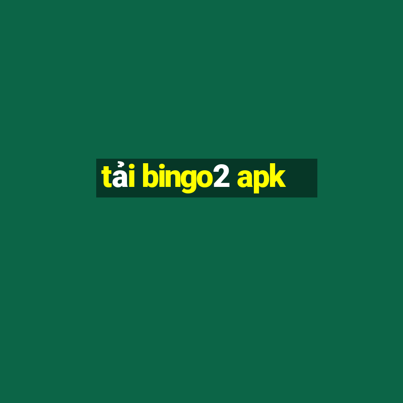 tải bingo2 apk