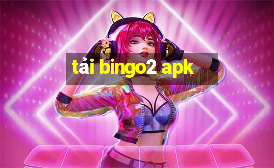 tải bingo2 apk