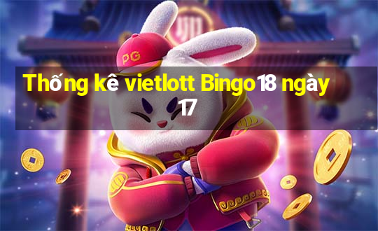 Thống kê vietlott Bingo18 ngày 17