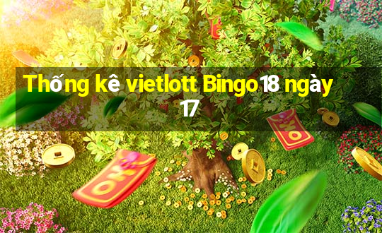 Thống kê vietlott Bingo18 ngày 17