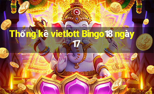 Thống kê vietlott Bingo18 ngày 17