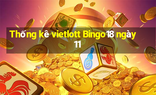 Thống kê vietlott Bingo18 ngày 11