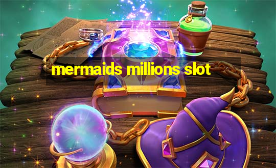 mermaids millions slot