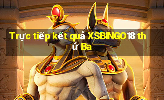 Trực tiếp kết quả XSBINGO18 thứ Ba