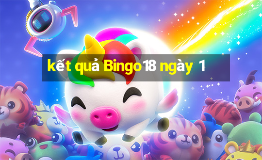 kết quả Bingo18 ngày 1