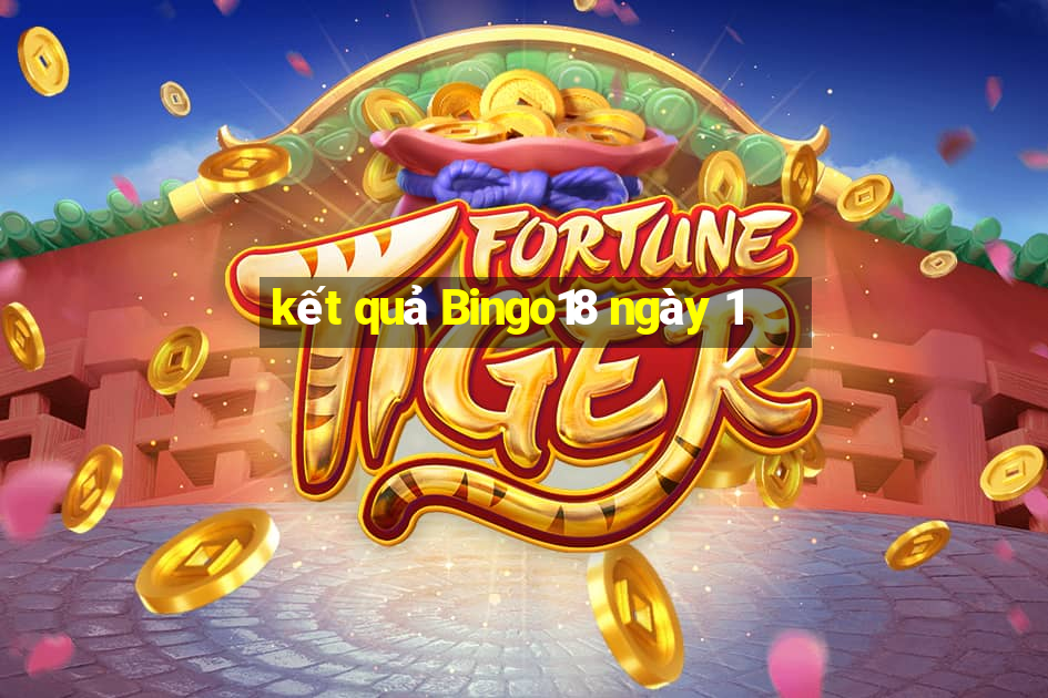 kết quả Bingo18 ngày 1