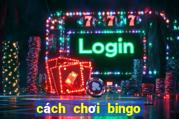 cách chơi bingo 18 vietlott luôn thắng