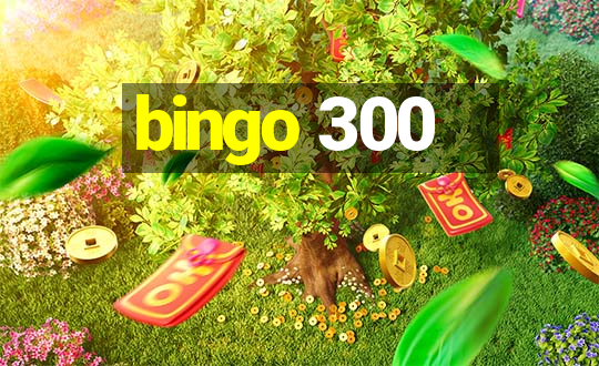 bingo 300