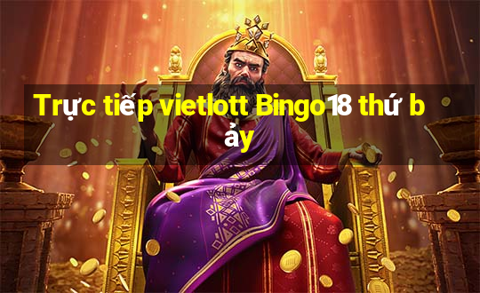 Trực tiếp vietlott Bingo18 thứ bảy