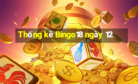 Thống kê Bingo18 ngày 12