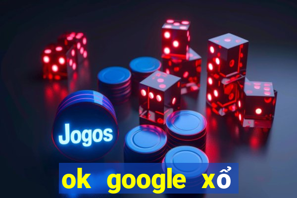 ok google xổ số long an