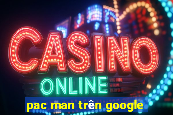 pac man trên google