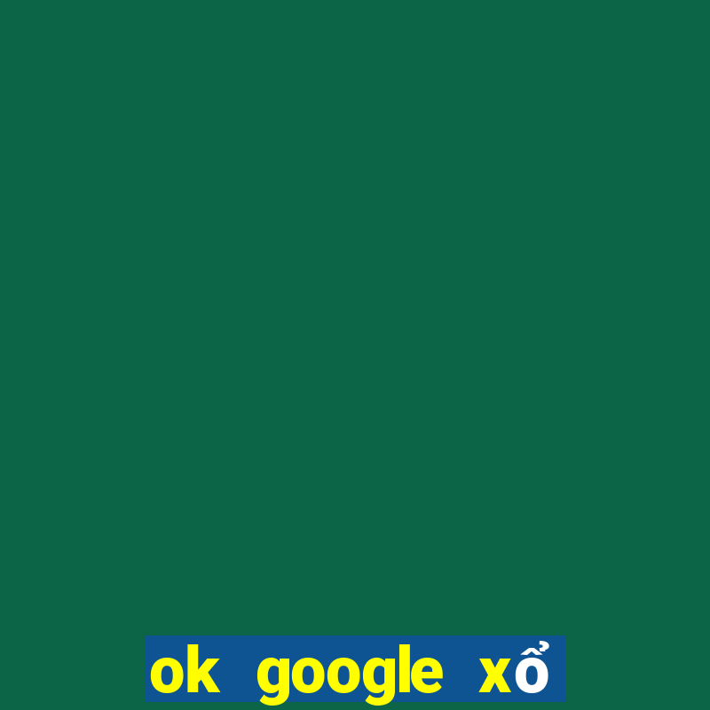 ok google xổ số minh ngọc miền nam hôm nay