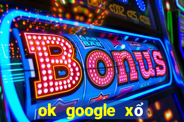 ok google xổ số minh ngọc miền nam hôm nay