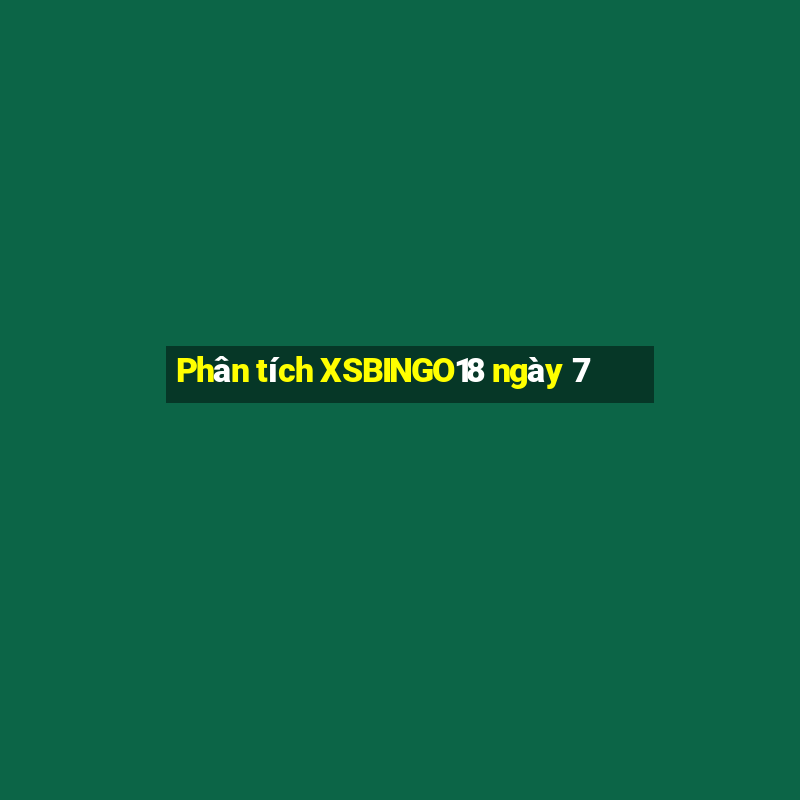 Phân tích XSBINGO18 ngày 7