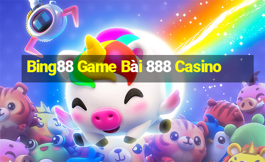 Bing88 Game Bài 888 Casino