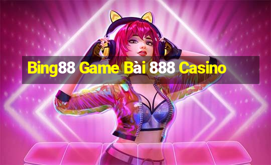 Bing88 Game Bài 888 Casino