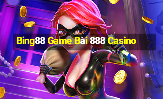 Bing88 Game Bài 888 Casino