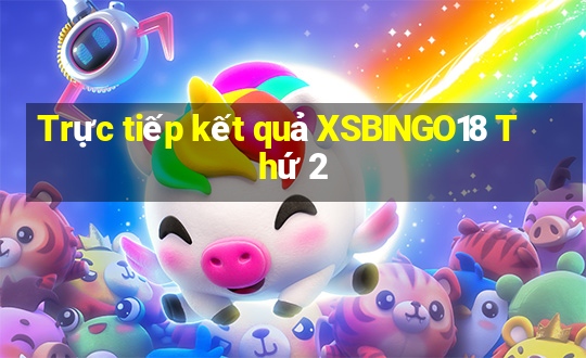 Trực tiếp kết quả XSBINGO18 Thứ 2