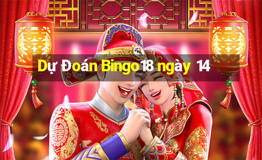 Dự Đoán Bingo18 ngày 14