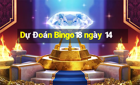 Dự Đoán Bingo18 ngày 14