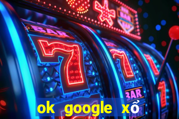 ok google xổ số kiến thiết hậu giang