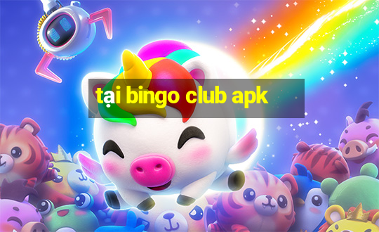 tại bingo club apk