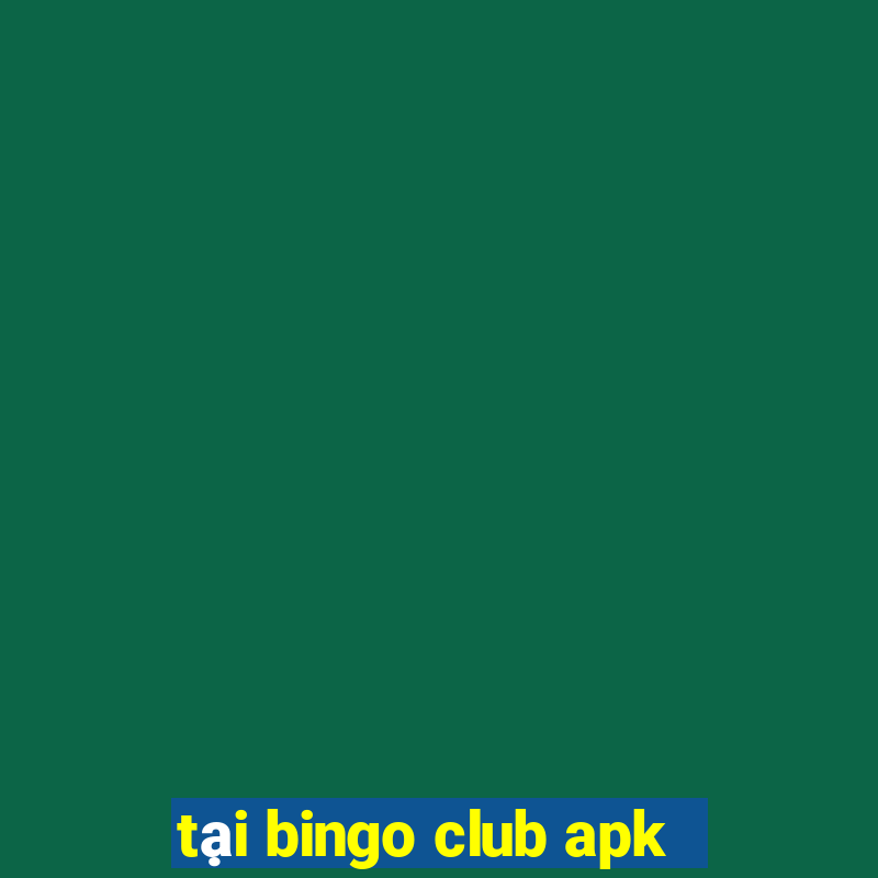 tại bingo club apk