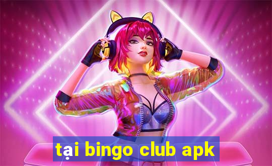 tại bingo club apk