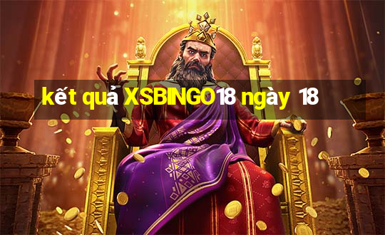 kết quả XSBINGO18 ngày 18