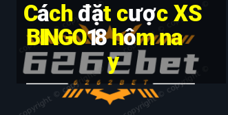 Cách đặt cược XSBINGO18 hôm nay