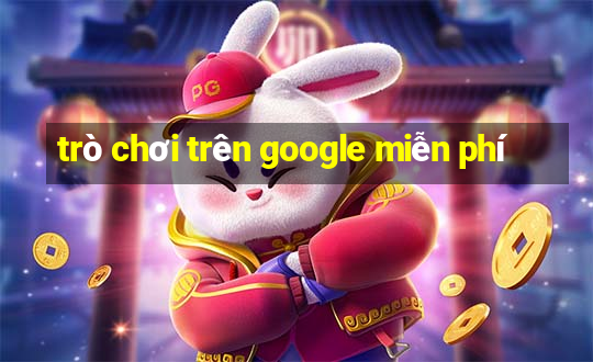 trò chơi trên google miễn phí