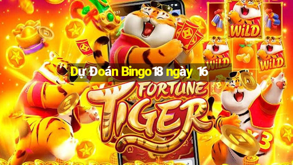 Dự Đoán Bingo18 ngày 16