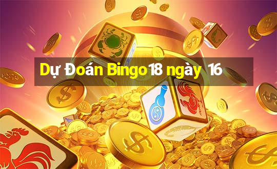 Dự Đoán Bingo18 ngày 16