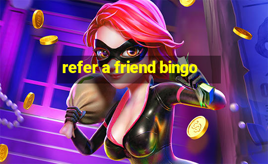 refer a friend bingo