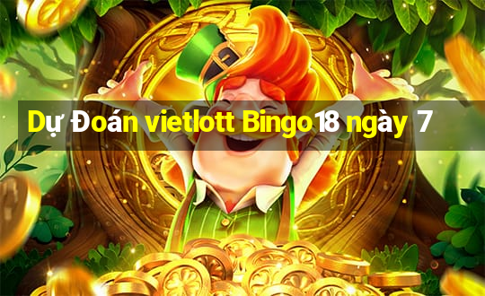 Dự Đoán vietlott Bingo18 ngày 7