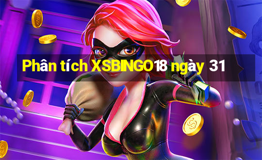 Phân tích XSBINGO18 ngày 31