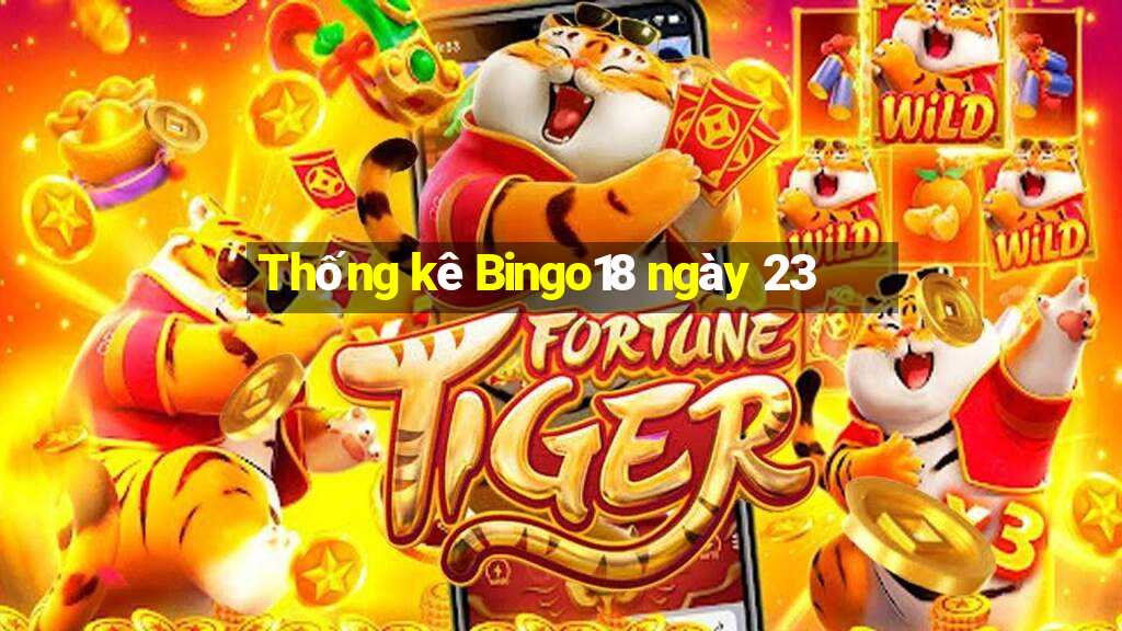 Thống kê Bingo18 ngày 23