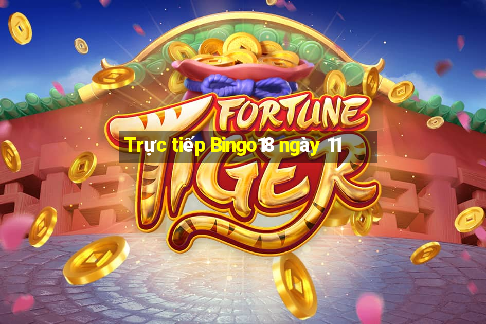 Trực tiếp Bingo18 ngày 11