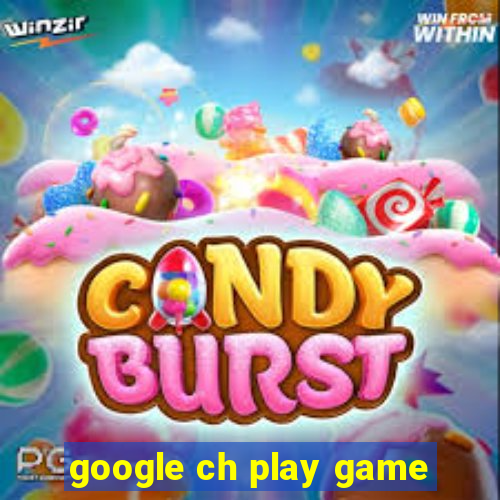 google ch play game