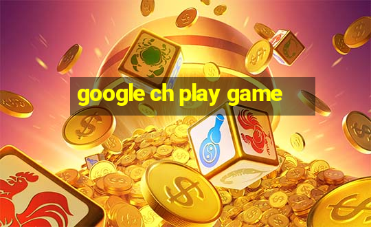 google ch play game